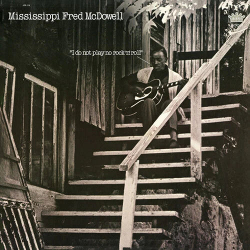 MISSISSIPPI FRED MCDOWELL - I DO NOT PLAY NO ROCK 'N' ROLL - VINYL LP
