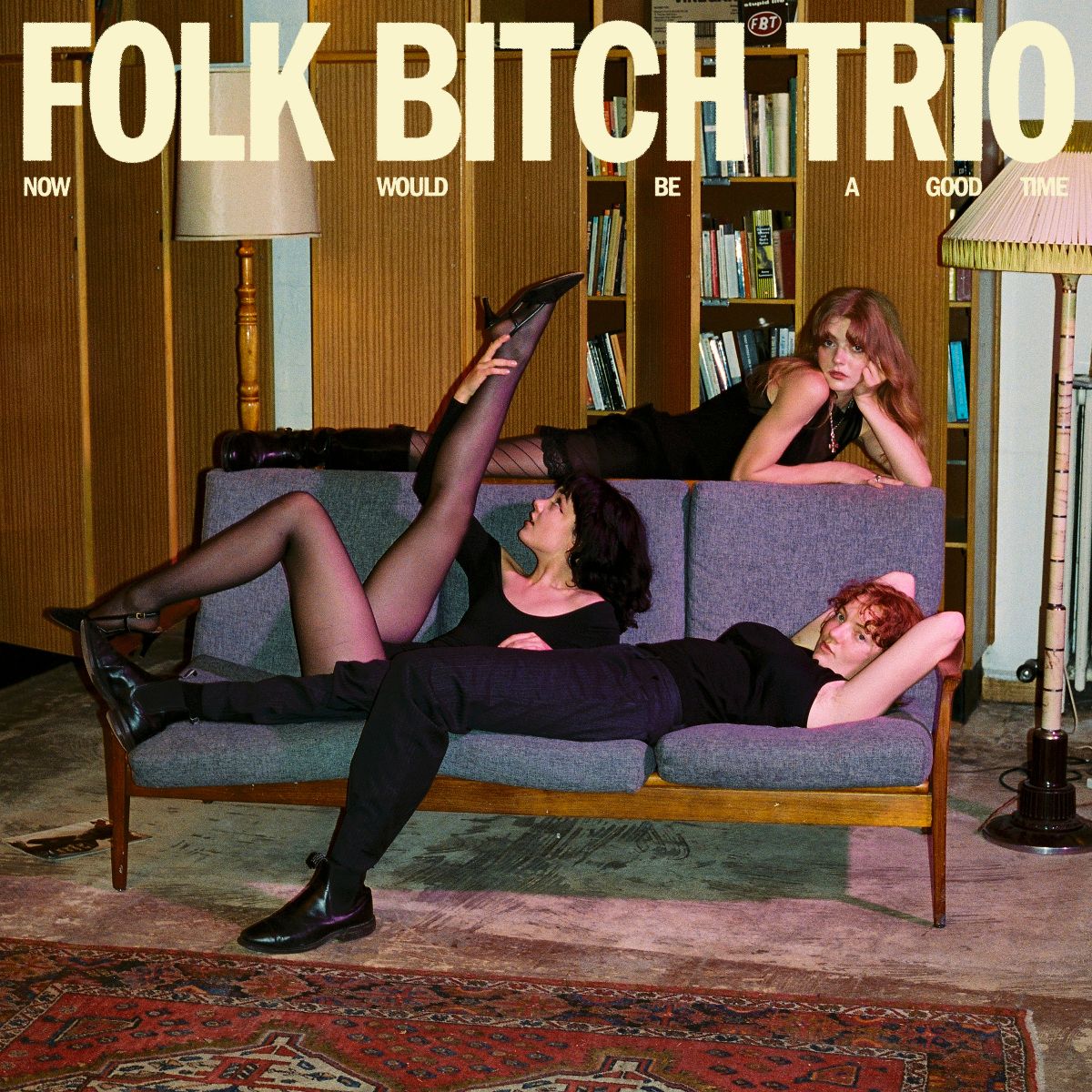 FOLK BITCH TRIO - NOW WOULD BE A GOOD TIME - VINYL LP